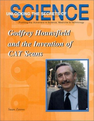Godfrey Hounsfield and the Invention of Cat Scans (Unlocking the Secrets of Science)
