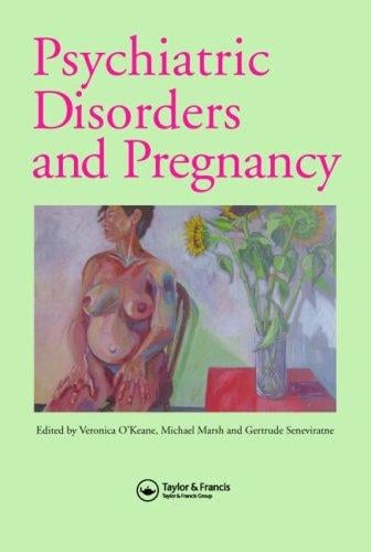 PSYCHIATRIC DISORDERS AND PREGNANCY; ED. BY VERONICA O'KEANE