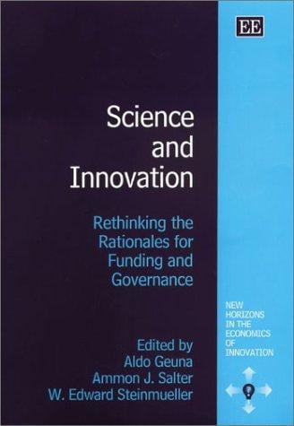 SCIENCE AND INNOVATION: RETHINKING THE RATIONALES FOR FUNDING AND GOVERNANCE; ED. BY ALDO GEUNA