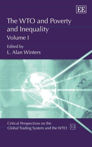 The WTO and Poverty and Inequality (Critical Perspectives on the Global Trading System and the W)