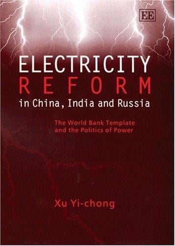 ELECTRICITY REFORM IN CHINA, INDIA AND RUSSIA; THE WORLD BANK TEMPLATE AND THE POLITICS OF POWER