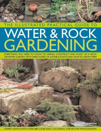 The illustrated practical guide to water & rock gardening