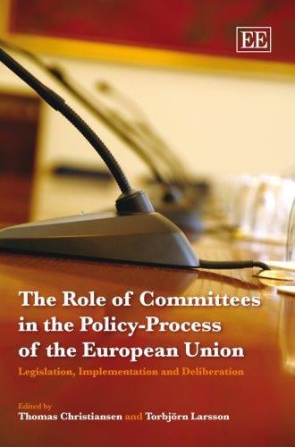 ROLE OF COMMITTEES IN THE POLICY-PROCESS OF THE EUROPEAN UNION: LEGISLATION,...; ED. BY THOMAS CHRISTIANSEN
