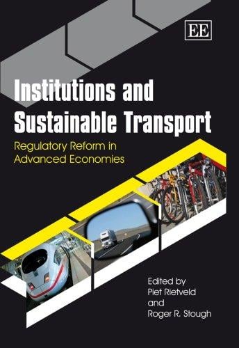 INSTITUTIONS AND SUSTAINABLE TRANSPORT: REGULATORY REFORM IN ADVANCED ECONOMIES; ED. BY PIET RIETVELD