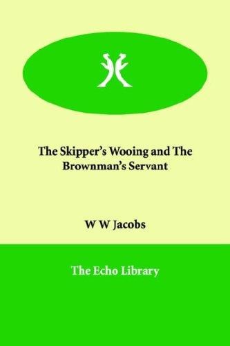 The Skipper's Wooing and The Brown Man's Servant