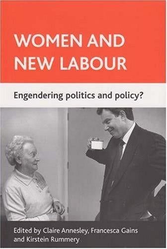 WOMEN AND NEW LABOUR: ENGENDERING POLICY AND POLITICS?; ED. BY CLAIRE ANNESLEY