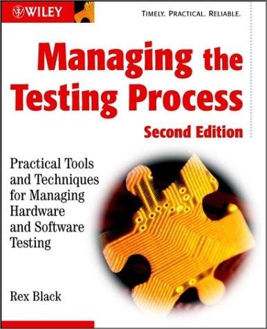 Managing the testing process [electronic resource] : practical tools and techniques for managing software and hardware testing