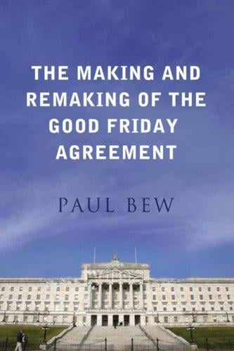 The making and remaking of the Good Friday Agreement