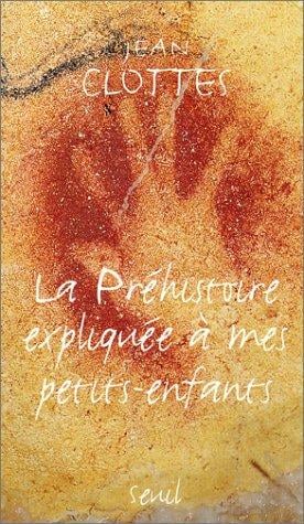 La Préhistoire expliquée à mes petits-enfants