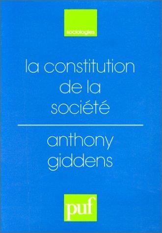 La constitution de la société : Éléments de la théorie de la structuration