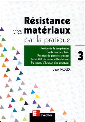 Résistance des matériaux par la pratique, tome 3