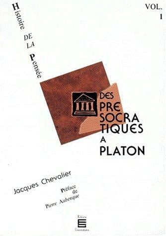 Histoire de la pensée, volume 1. Des présocratiques à Platon