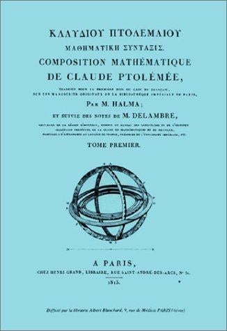 Composition mathýmatique de Claude Ptolýmýe, ou astronomie ancienne suivie des "Notes de M. Delambre" (2 volumes)