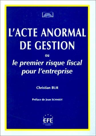 L'Acte anormal de gestion ou le Premier risque fiscal pour l'entreprise