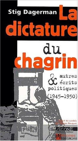 La dictature du chagrin et autres ecrits politiques (1945-1950)