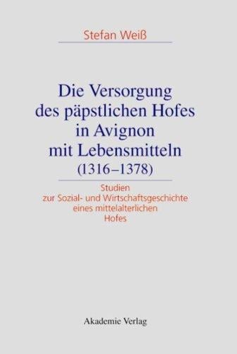 Die Versorgung des päpstlichen Hofes in Avignon mit Lebensmitteln (1316 - 1378)