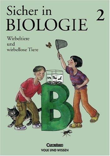 Sicher in Biologie, Bd.2, Wirbeltiere und wirbellose Tiere