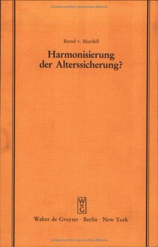 Harmonisierung Der Alterssicherung (Schriftenreihe Der Juristischen Gesellschaft Zu Berlin, Heft 87)