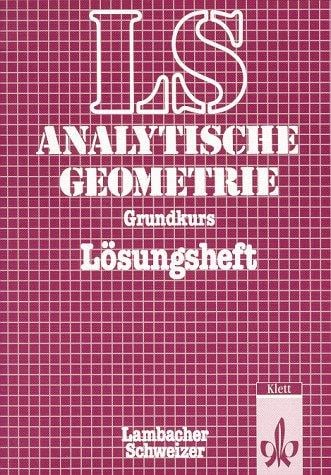Lambacher-Schweizer, Analytische Geometrie, Lösungsheft zum Grundkurs, Überarb. u. erg. Ausg
