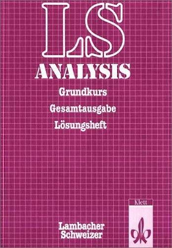 Lambacher-Schweizer, Analysis, Gesamtausgabe, Grundkurs Lösungsheft