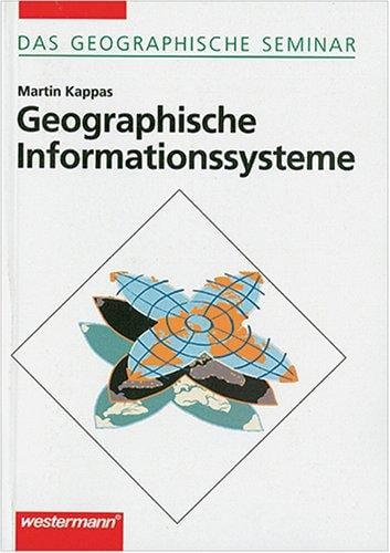 Geographische Informationssysteme. Das Geographische Seminar.