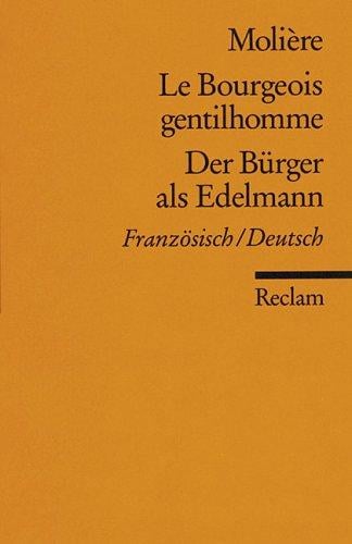 Der Bürger als Edelmann. Le Bourgeois gentilhomme. Ballettkomödie in fünf Aufzügen