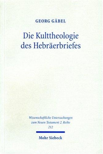 Die Kulttheologie Des Hebräerbriefes