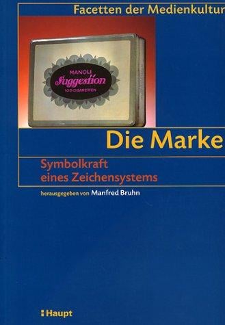 Die Marke. Symbolkraft eines Zeichensystems