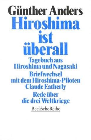 Hiroshima ist überall. Tagebuch aus Hiroshima und Nagasaki