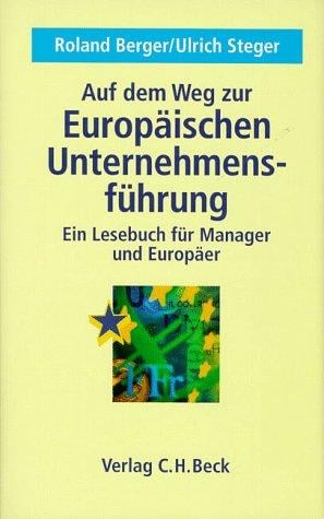 Auf dem Weg zur Europäischen Unternehmensführung. Ein Lesebuch für Manager und Europäer