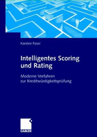 Intelligentes Rating und Scoring. Moderne Verfahren der Kreditwürdigkeitsprüfung