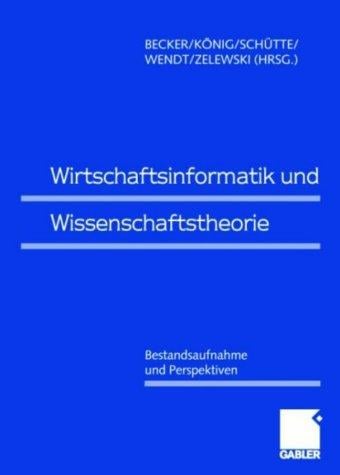 Wirtschaftsinformatik und Wissenschaftstheorie. Bestandsaufnahme und Perspektiven