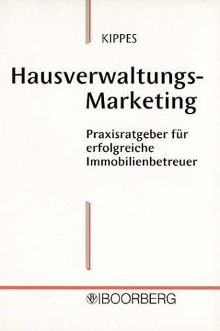 Hausverwaltungs- Marketing. Praxisratgeber für erfolgreiche Immobilienbetreuer