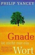 Gnade ist nicht nur ein Wort. Wie Gottes Güte unser Leben auf den Kopf stellt