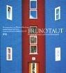 Bruno Taut 1880 - 1938. Architekt zwischen Tradition und Avantgarde