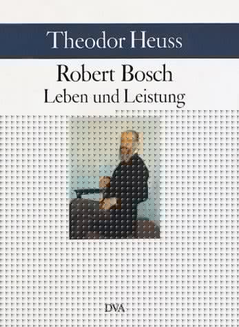 Robert Bosch. Leben und Leistung