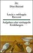 Lascia o raddoppia. Racconti / Aufgeben oder verdoppeln