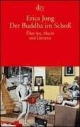 Der Buddha im Schoß. Über Sex, Macht und Literatur