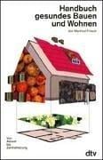 Handbuch gesundes Bauen und Wohnen. Von Asbest bis Zentralheizung