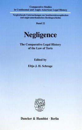 Negligence. The Comparative Legal History of the Law of Torts. (Comparative Studies in Continental and Anglo-American Legal History; CSC 22)