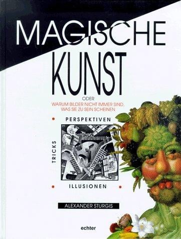 Magische Kunst. Oder warum Bilder nicht immer sind, was sie zu sein scheinen