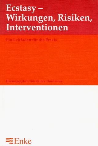 Ecstasy. Wirkungen, Risiken, Interventionen. Ein Leitfaden für die Praxis