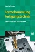 Formelsammlung Fertigungstechnik. Formeln, Richtwerte, Diagramme