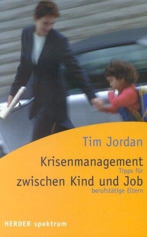 Krisenmanagement zwischen Kind und Job. Tipps für berufstätige Eltern