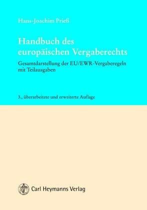 Handbuch des Europäischen Vergaberechts. Gesamtdarstellung der EU/ EWR- Vergaberegeln mit Textausgabe