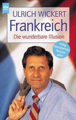 Frankreich. Die wunderbare Illusion