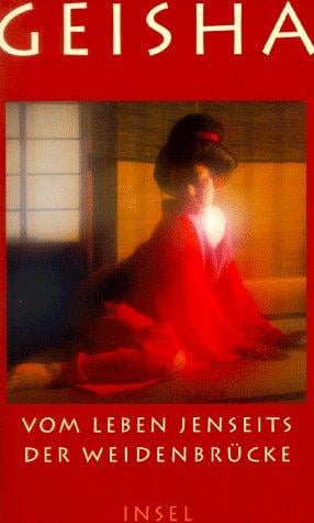 Geisha. Vom Leben jenseits der Weidenbrücke