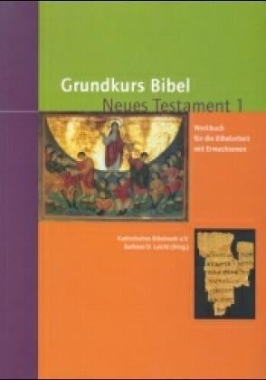 Grundkurs Bibel. Neues Testament. Werkbuch für die Bibelarbeit mit Erwachsenen