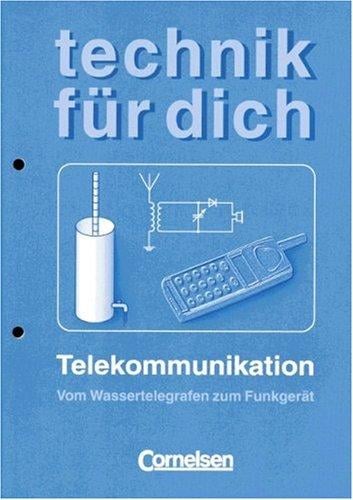 Technik für dich. Telekommunikation. Vom Wassertelegrafen zum Funkgerät.