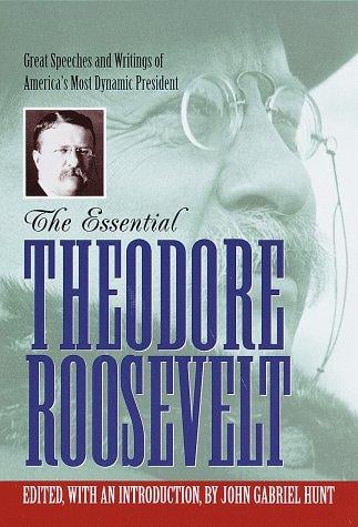 The essential Theodore Roosevelt